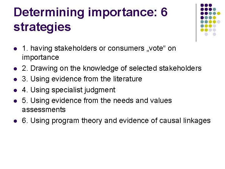 Determining importance: 6 strategies l l l 1. having stakeholders or consumers „vote“ on