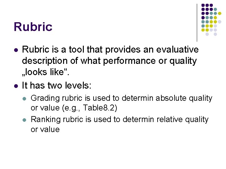 Rubric l l Rubric is a tool that provides an evaluative description of what
