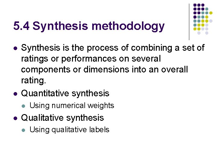 5. 4 Synthesis methodology l l Synthesis is the process of combining a set