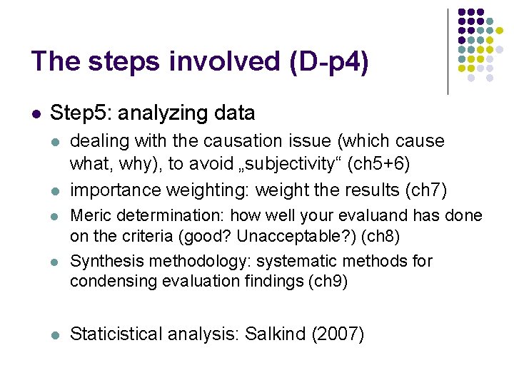 The steps involved (D-p 4) l Step 5: analyzing data l l l dealing