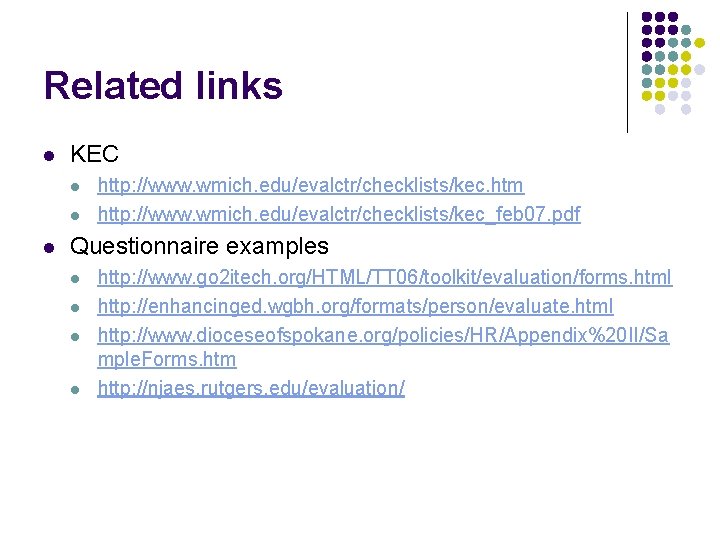 Related links l KEC l l l http: //www. wmich. edu/evalctr/checklists/kec. htm http: //www.