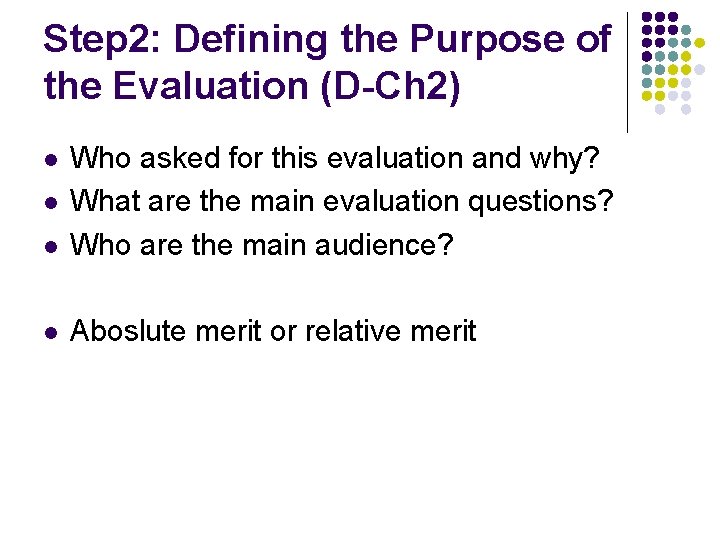 Step 2: Defining the Purpose of the Evaluation (D-Ch 2) l Who asked for