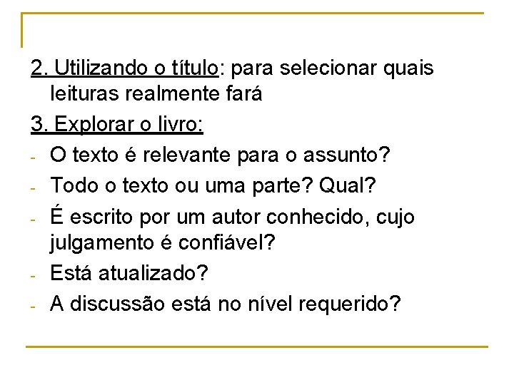 2. Utilizando o título: para selecionar quais leituras realmente fará 3. Explorar o livro: