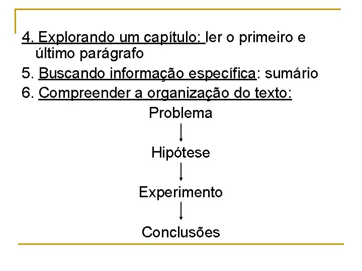 4. Explorando um capítulo: ler o primeiro e último parágrafo 5. Buscando informação específica: