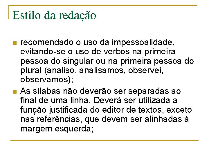 Estilo da redação n n recomendado o uso da impessoalidade, evitando-se o uso de