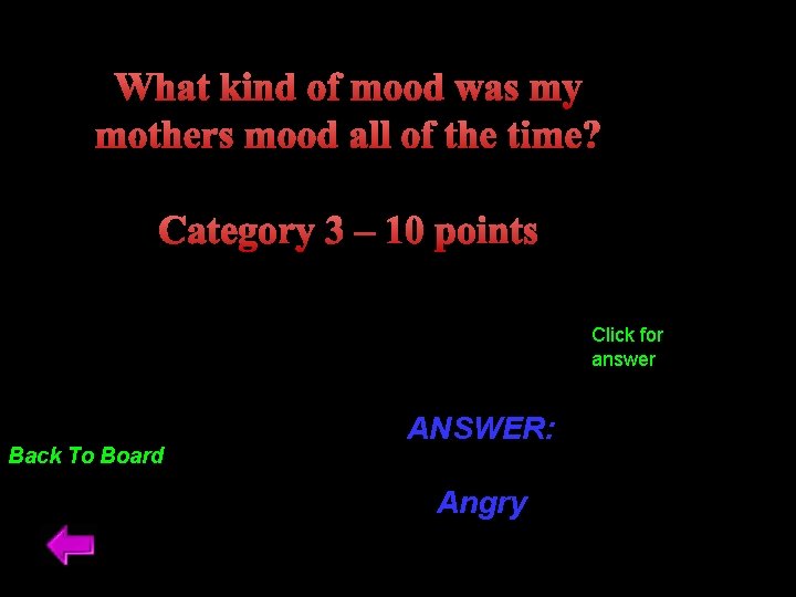 What kind of mood was my mothers mood all of the time? Category 3