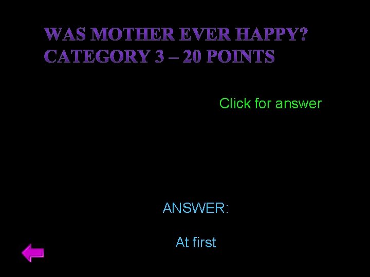 Click for answer ANSWER: At first 
