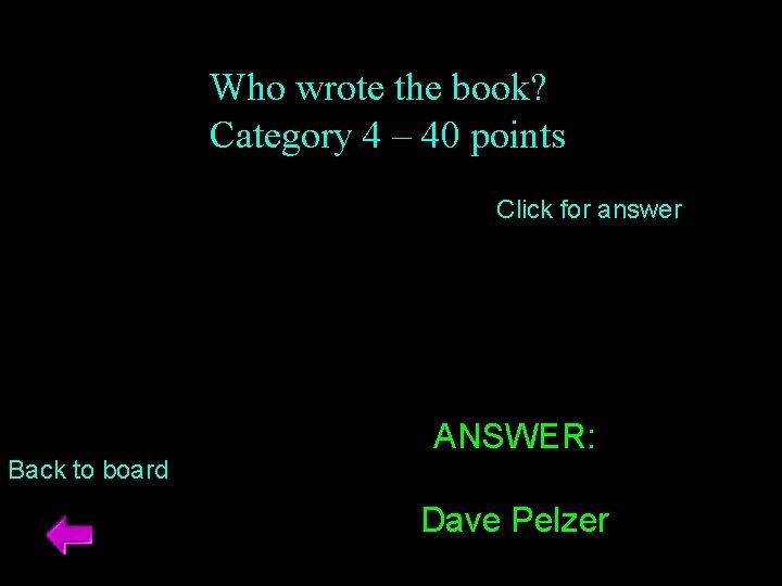 Who wrote the book? Category 4 – 40 points Click for answer Back to