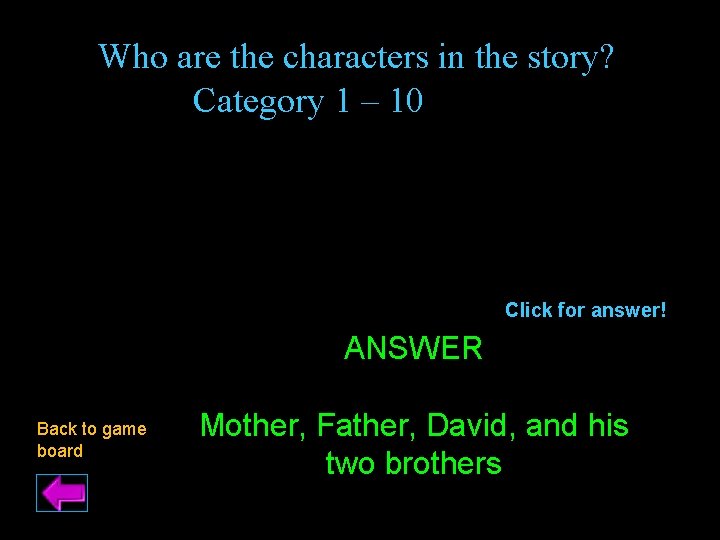 Who are the characters in the story? Category 1 – 10 points Click for