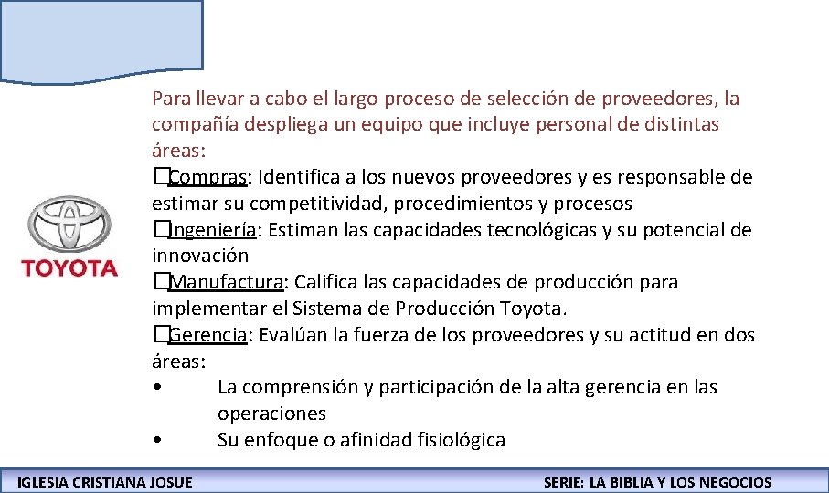 Para llevar a cabo el largo proceso de selección de proveedores, la compañía despliega