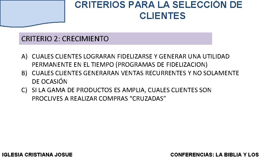 CRITERIOS PARA LA SELECCIÓN DE CLIENTES CRITERIO 2: CRECIMIENTO A) CUALES CLIENTES LOGRARAN FIDELIZARSE