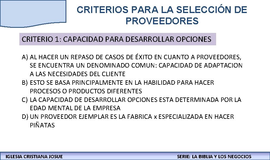 CRITERIOS PARA LA SELECCIÓN DE PROVEEDORES CRITERIO 1: CAPACIDAD PARA DESARROLLAR OPCIONES A) AL