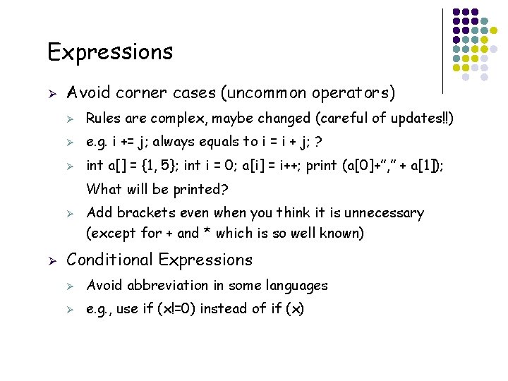 Expressions Ø Avoid corner cases (uncommon operators) Ø Rules are complex, maybe changed (careful Expressions Ø Avoid corner cases (uncommon operators) Ø Rules are complex, maybe changed (careful