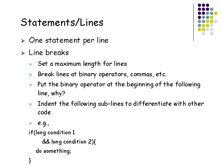 Statements/Lines Ø One statement per line Ø Line breaks Ø Set a maximum length Statements/Lines Ø One statement per line Ø Line breaks Ø Set a maximum length