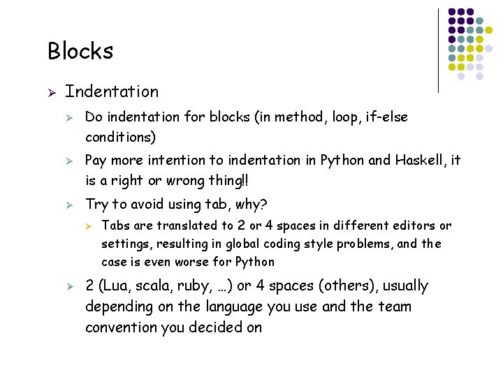 Blocks Ø Indentation Ø Ø Ø Do indentation for blocks (in method, loop, if-else Blocks Ø Indentation Ø Ø Ø Do indentation for blocks (in method, loop, if-else