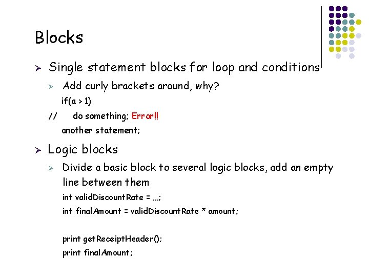 Blocks Ø Single statement blocks for loop and conditions Ø Add curly brackets around, Blocks Ø Single statement blocks for loop and conditions Ø Add curly brackets around,