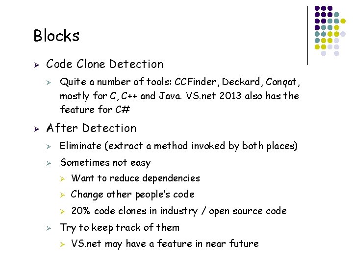 Blocks Ø Code Clone Detection Ø Ø After Detection Ø Eliminate (extract a method Blocks Ø Code Clone Detection Ø Ø After Detection Ø Eliminate (extract a method