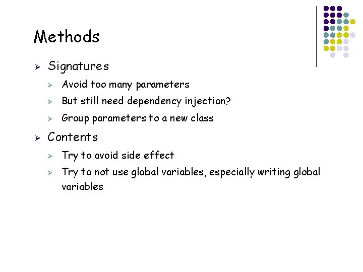 Methods Ø Ø Signatures Ø Avoid too many parameters Ø But still need dependency Methods Ø Ø Signatures Ø Avoid too many parameters Ø But still need dependency