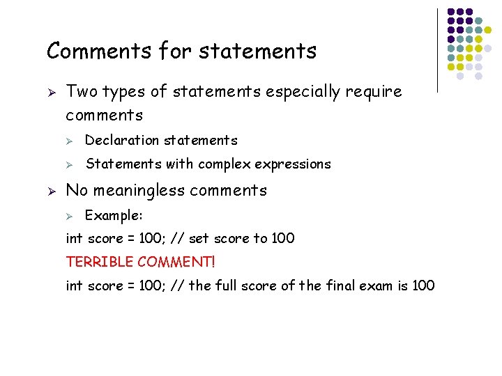Comments for statements Ø Ø Two types of statements especially require comments Ø Declaration Comments for statements Ø Ø Two types of statements especially require comments Ø Declaration
