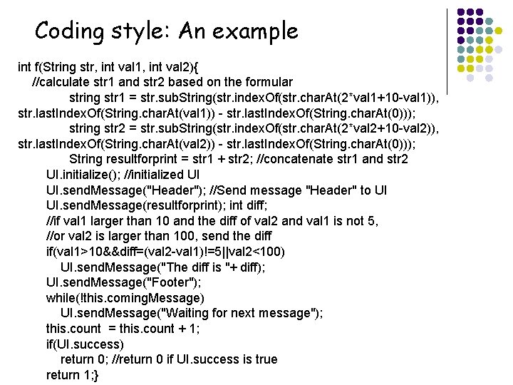 Coding style: An example int f(String str, int val 1, int val 2){ //calculate Coding style: An example int f(String str, int val 1, int val 2){ //calculate