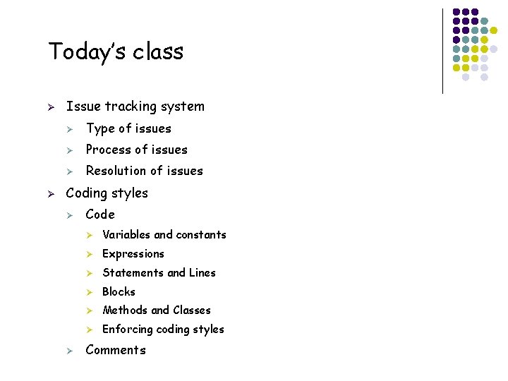 Today’s class Ø Ø Issue tracking system Ø Type of issues Ø Process of Today’s class Ø Ø Issue tracking system Ø Type of issues Ø Process of