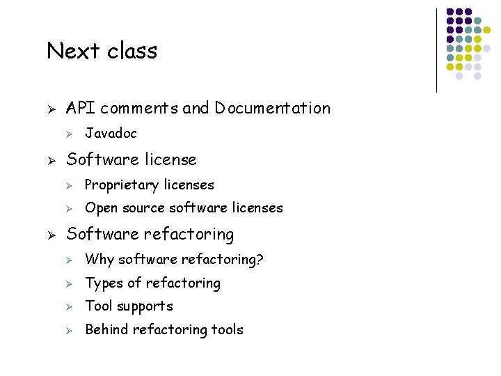 Next class Ø API comments and Documentation Ø Ø Ø 24 Javadoc Software license Next class Ø API comments and Documentation Ø Ø Ø 24 Javadoc Software license
