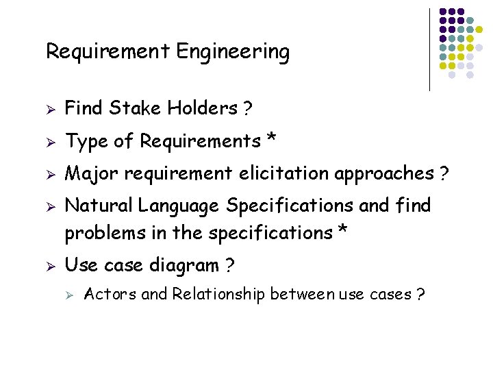 Requirement Engineering Ø Find Stake Holders ? Ø Type of Requirements * Ø Major Requirement Engineering Ø Find Stake Holders ? Ø Type of Requirements * Ø Major