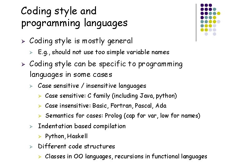 Coding style and programming languages Ø Coding style is mostly general Ø Ø E. Coding style and programming languages Ø Coding style is mostly general Ø Ø E.
