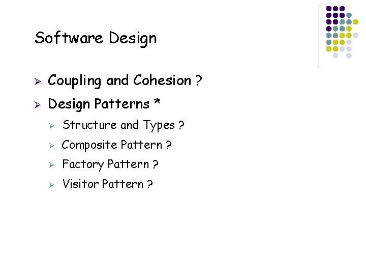 Software Design 31 Ø Coupling and Cohesion ? Ø Design Patterns * Ø Structure Software Design 31 Ø Coupling and Cohesion ? Ø Design Patterns * Ø Structure