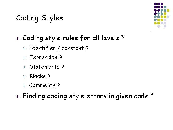 Coding Styles Ø Ø 33 Coding style rules for all levels * Ø Identifier Coding Styles Ø Ø 33 Coding style rules for all levels * Ø Identifier