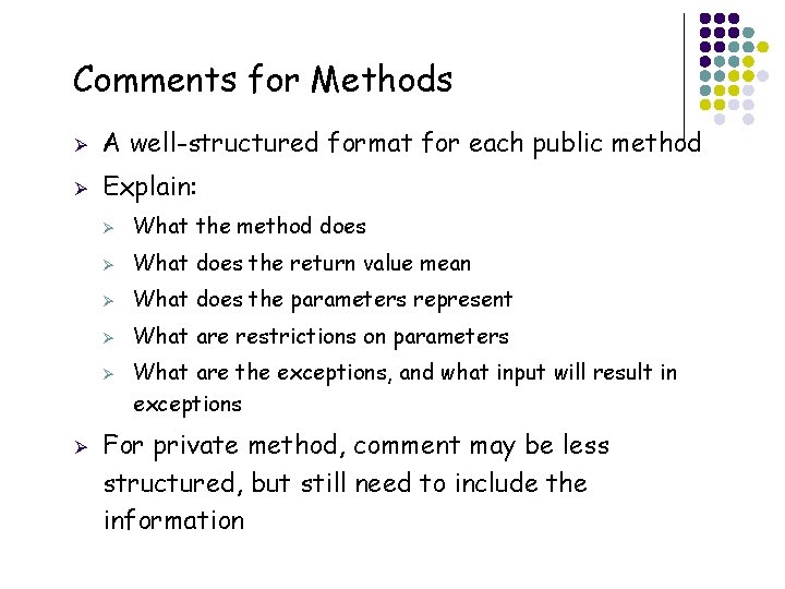 Comments for Methods Ø A well-structured format for each public method Ø Explain: Ø Comments for Methods Ø A well-structured format for each public method Ø Explain: Ø