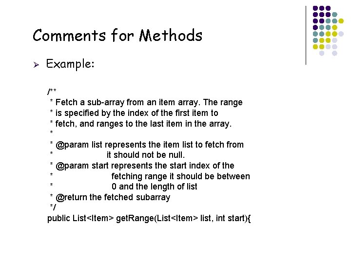 Comments for Methods Ø Example: /** * Fetch a sub-array from an item array. Comments for Methods Ø Example: /** * Fetch a sub-array from an item array.