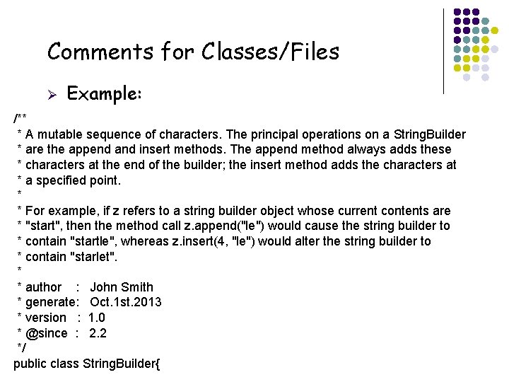 Comments for Classes/Files Ø Example: /** * A mutable sequence of characters. The principal Comments for Classes/Files Ø Example: /** * A mutable sequence of characters. The principal