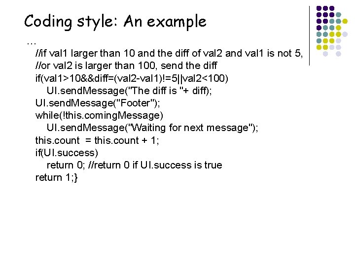 Coding style: An example … //if val 1 larger than 10 and the diff Coding style: An example … //if val 1 larger than 10 and the diff