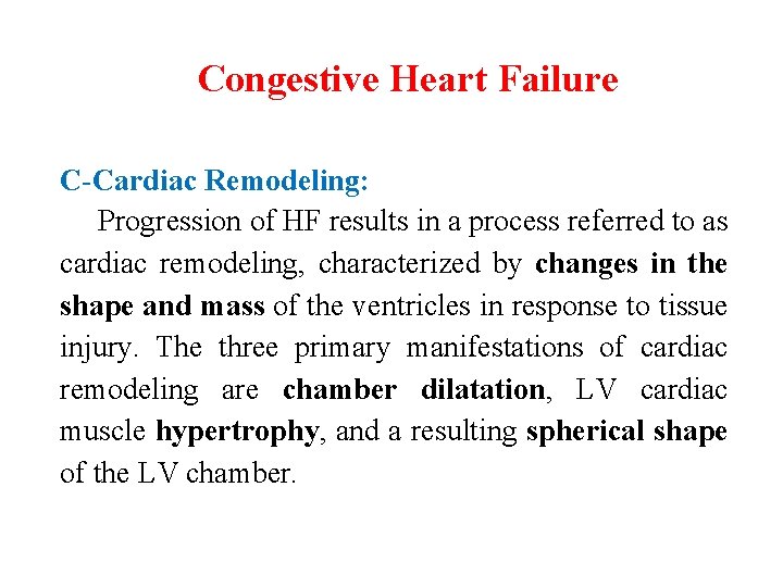 Congestive Heart Failure C-Cardiac Remodeling: Progression of HF results in a process referred to