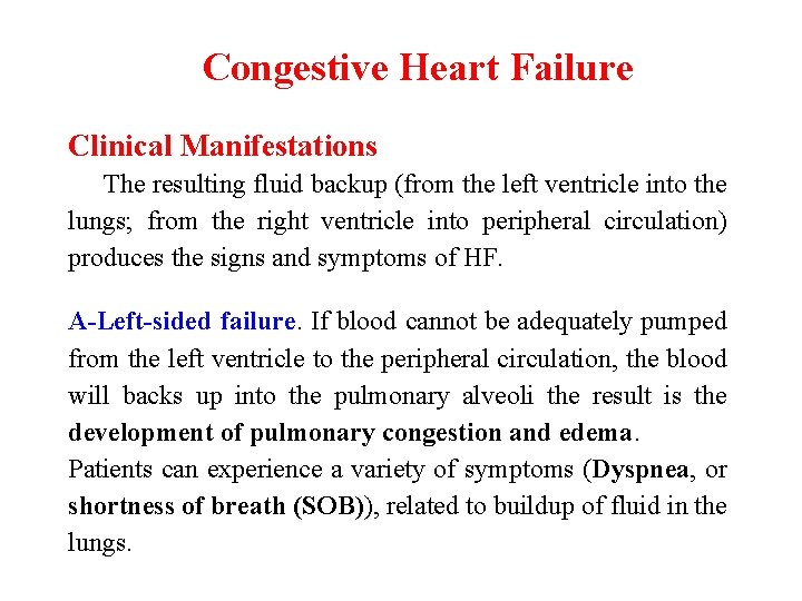 Congestive Heart Failure Clinical Manifestations The resulting fluid backup (from the left ventricle into