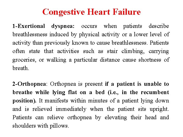 Congestive Heart Failure 1 -Exertional dyspnea: occurs when patients describe breathlessness induced by physical