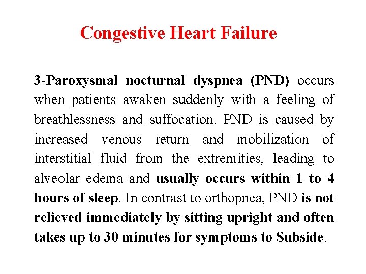 Congestive Heart Failure 3 -Paroxysmal nocturnal dyspnea (PND) occurs when patients awaken suddenly with