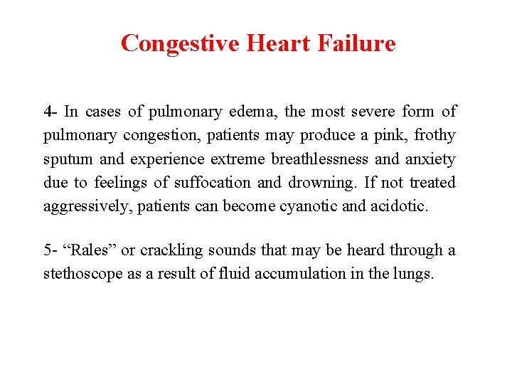 Congestive Heart Failure 4 - In cases of pulmonary edema, the most severe form