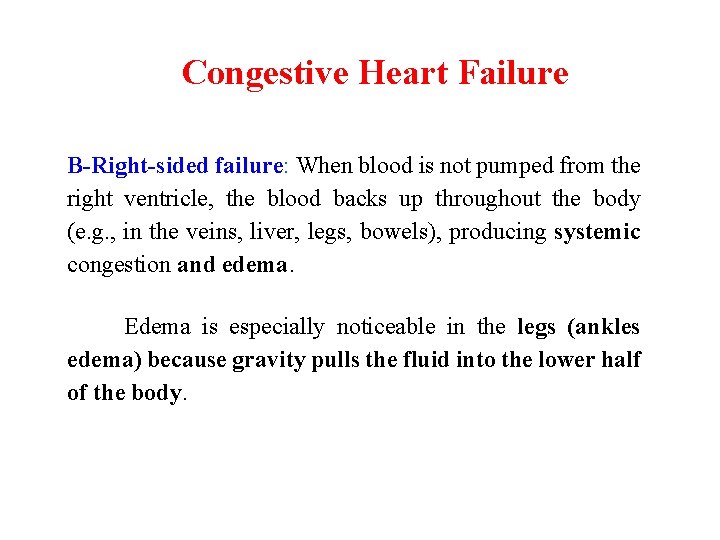 Congestive Heart Failure B-Right-sided failure: When blood is not pumped from the right ventricle,