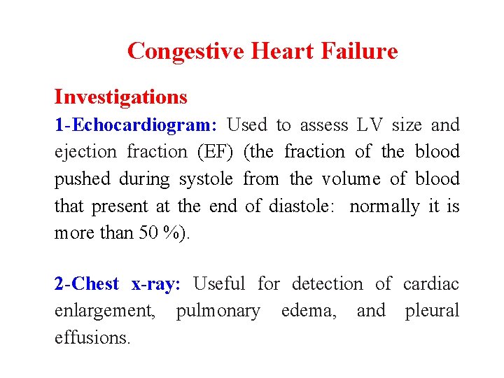 Congestive Heart Failure Investigations 1 -Echocardiogram: Used to assess LV size and ejection fraction