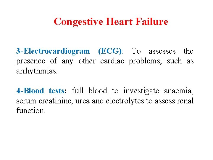 Congestive Heart Failure 3 -Electrocardiogram (ECG): To assesses the presence of any other cardiac