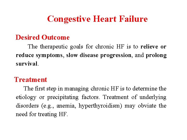 Congestive Heart Failure Desired Outcome The therapeutic goals for chronic HF is to relieve