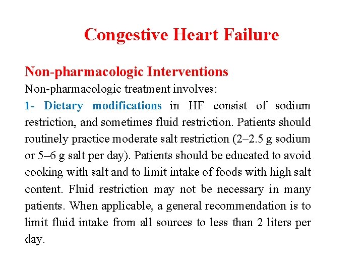 Congestive Heart Failure Non-pharmacologic Interventions Non-pharmacologic treatment involves: 1 - Dietary modifications in HF