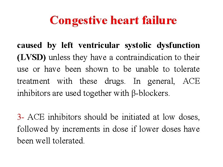 Congestive heart failure caused by left ventricular systolic dysfunction (LVSD) unless they have a