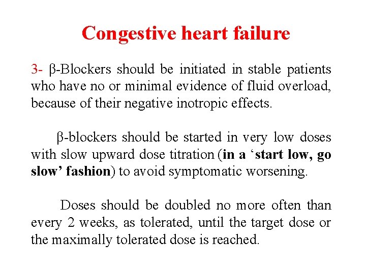 Congestive heart failure 3 - β-Blockers should be initiated in stable patients who have
