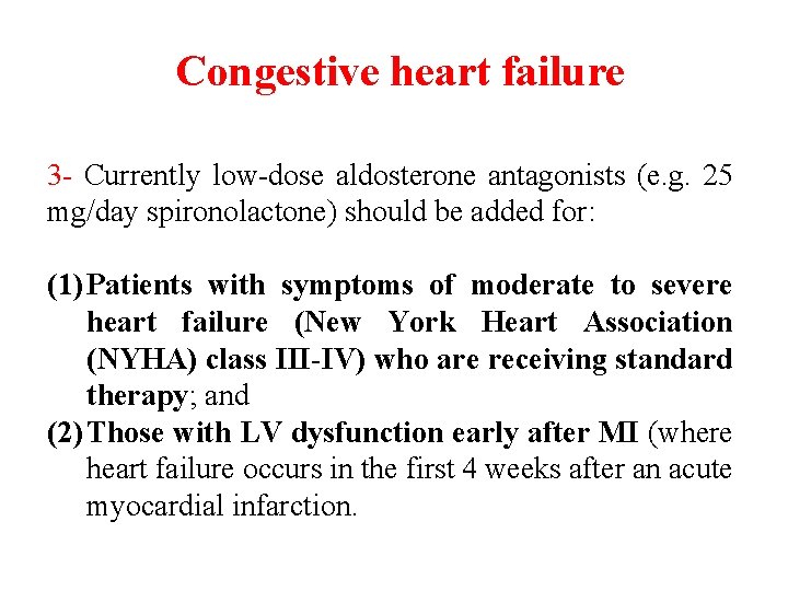 Congestive heart failure 3 - Currently low-dose aldosterone antagonists (e. g. 25 mg/day spironolactone)