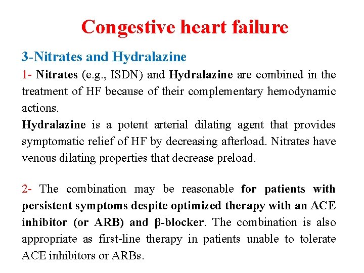 Congestive heart failure 3 -Nitrates and Hydralazine 1 - Nitrates (e. g. , ISDN)