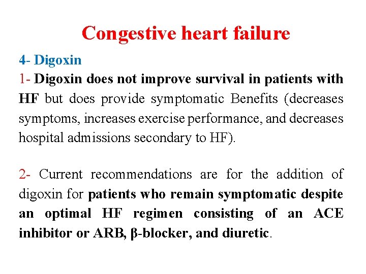 Congestive heart failure 4 - Digoxin 1 - Digoxin does not improve survival in