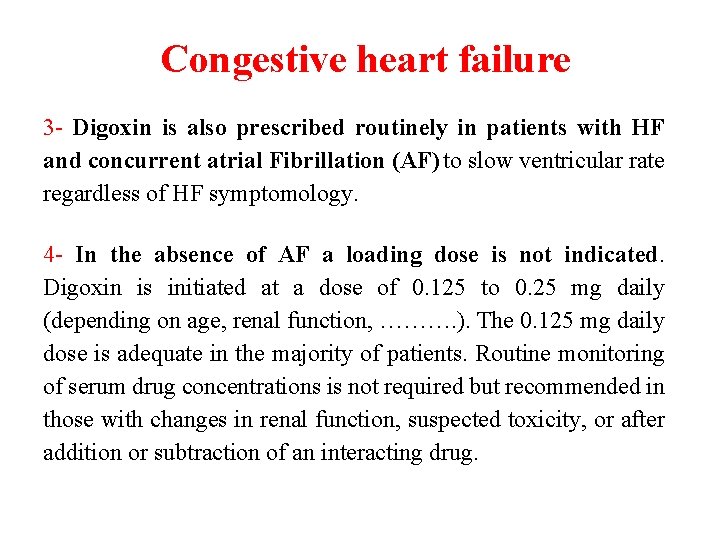 Congestive heart failure 3 - Digoxin is also prescribed routinely in patients with HF